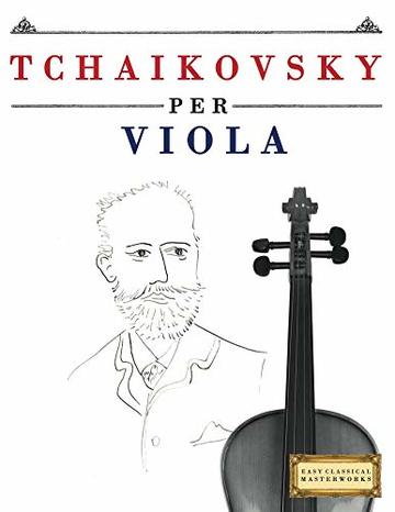 Tchaikovsky per Viola: 10 Pezzi Facili per Viola Libro per Principianti